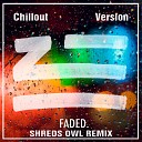 ZHU - Faded Shreds Owl Chillout Version