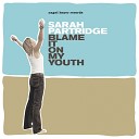 Sarah Partridge - Blame It on My Youth