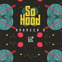 Andreea D - So Hood OMG LLP Remix