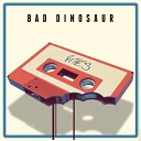 Bad Dinosaur - Like a Leech