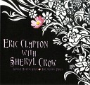 Eric Clapton With Sheryl Crow - Tearing Us Apart 1