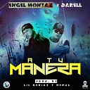 Engel Montaz Ft Darell - A Tu Manera Prod By Lil Geniuz Y Nenus