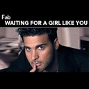 Fab - Waiting For A Girl Like You