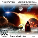 Physical Vibes - Upside Down Dream Abide Remix