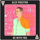 Alex Preston - Be With You Original Mix