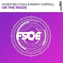Hazem Beltagui Renny Carroll - On The Inside Original Mix