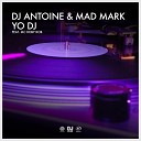 DJ Antoine Mad Mark feat MC Roby Rob - Yo DJ Original Mix