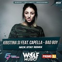 Kristina Si feat Capella - Bad Boy Nick Stay Radio Remix