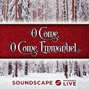 Soundscape - O Come O Come Emmanuel Live