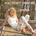 Ivana Raymonda van der Veen - You Don t Own Me