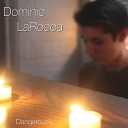 Dominic LaRocca - Dangerously