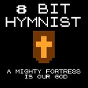 8Bit Hymnist - A Mighty Fortress Is Our God