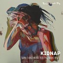 Kidnap - And In Me Too The Wave Rises Original Mix