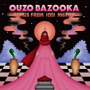 OUZO BAZOOKA - 1001 Nights