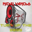 Michel Vancho - Turn Up The Bass Radio Edit