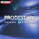 Prodestiny - Things are Huge