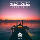 Max Oazo - Close To Me (Original Mix) [by DragoN_Sky]