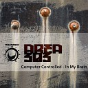 Computer Controlled - In My Brain Original Mix