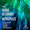Pedro Delgardo - Metropolis DJ Ant Remix