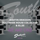 Martin Eriksson Southside House Collective… - We Are One Radio Mix