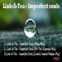 Link A Tea - Imperfect Souls Mr Tea s Expresso Remix
