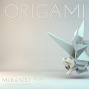 Mekanist - Origami Original Mix