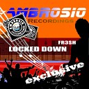 Fr3sh - Locked Down Original Mix