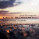Max Trumpetz - Last Moments Original Mix