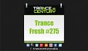 Trance Century Radio TranceFresh 275 - ShoXeRr Esmee Bor Stotijn Forever Of Light…