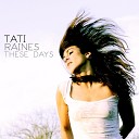 Tati Raines - These Days
