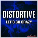 Distortive - Let s Go Crazy Radio Edit
