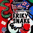 Outwork DJ Frisco Marcos Peon - Friky Snake Radio Edit