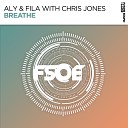 Aly Fila feat Chris Jones - Breathe