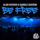 Alain Ducroix Daniele Quatrini - Be Free Radio Edit