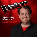 Timothy Moxey - I Want To Know What Love Is The Voice 2013…