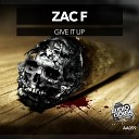 Zac F - Give It Up Original Mix