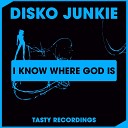 Disko Junkie - I Know Where God Is Original