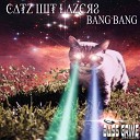 Catz Wit Lazers - Bang Bang Original Mix