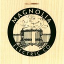 Magnolia Electric Co - Hold on Magnolia