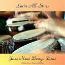 Latin All Stars - Jazz Heat Bongo Beat Analog Source Remastered…