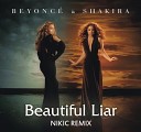 Beyonce Shakira - Beautiful Liar Nikic Radio Edit
