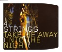 4 Strings - Take Me Away Into The Night Resistance D…