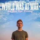 Luca Del Mar - When The World Was At War We Just Kept…