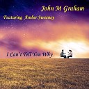 John M Graham - I Can t Tell You Why