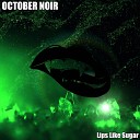 October Noir - Lips Like Sugar