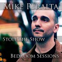 Mike Peralta - Stole the Show [Bedroom Sessions]