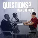 Man Like Wong - Questions