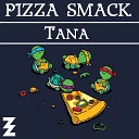 Dj Producer TANA - Pizza Smack