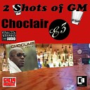 Choclair - 2 Shots of GM