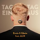 Erwin Edwin feat Alix - Tag Ein Tag Aus